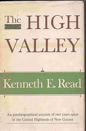 The High Valley. An autobiographical account of two years spent in the Central Highlands of New G...