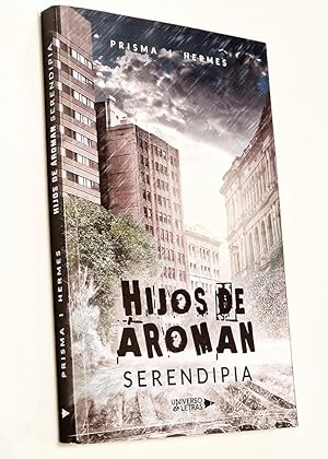 HIJOS DE AROMAN. Serendipia