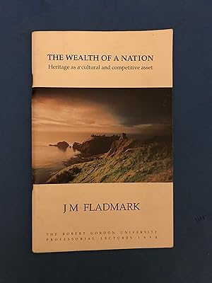 Seller image for THE WEALTH OF A NATION - HERITAGE AS A CULTURAL AND COMPETITIVE ASSET for sale by Haddington Rare Books