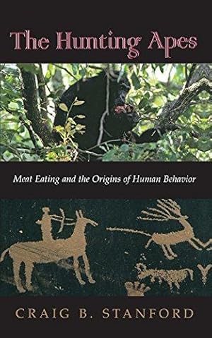 Seller image for The Hunting Apes: Meat Eating And The Origins Of Human Behavior for sale by WeBuyBooks
