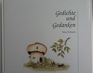 Bild des Verkufers fr Gedichte und Gedanken. Festgehalten und gezeichnet von Heinz Erlewein festgehalten u. gez. von. zum Verkauf von Herr Klaus Dieter Boettcher