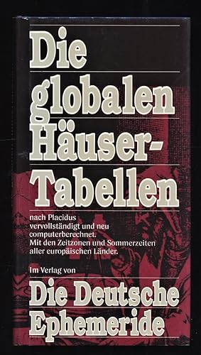 Die globalen Häusertabellen, Die Deutschen Ephemeride, nach Placidus, vervollständigt u. neu comp...