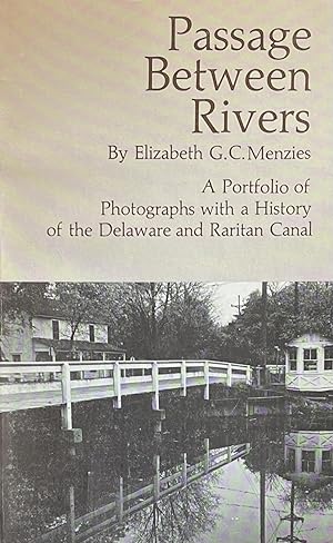 Seller image for Passage Between Rivers: A Portfolio of Photographs with a History of the Delaware and Raritan Canal for sale by 32.1  Rare Books + Ephemera, IOBA, ESA