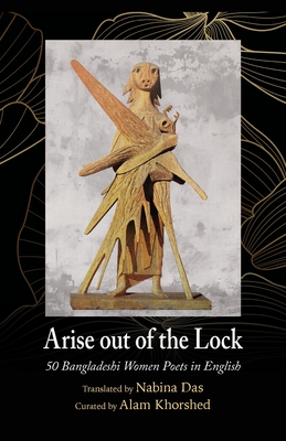 Image du vendeur pour Arise out of the Lock: 50 Bangladeshi Women Poets in English (Paperback or Softback) mis en vente par BargainBookStores