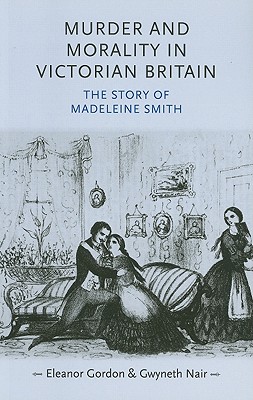 Seller image for Murder and Morality in Victorian Britain: The Story of Madeleine Smith (Paperback or Softback) for sale by BargainBookStores