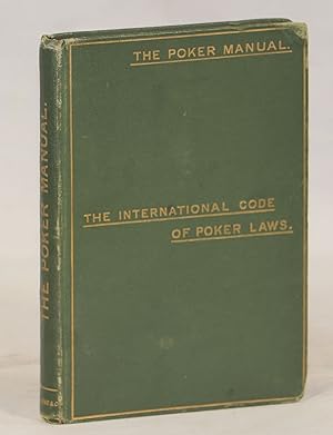 The Poker Manual; A Practical Course of Instruction in the Game, with Illustrative Hands and Chap...