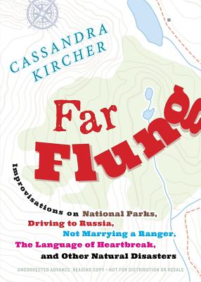 Seller image for Far Flung: Improvisations on National Parks, Driving to Russia, Not Marrying a Ranger, the Language of Heartbreak, and Other Natu (Paperback or Softback) for sale by BargainBookStores