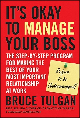 Bild des Verkufers fr It's Okay to Manage Your Boss: The Step-By-Step Program for Making the Best of Your Most Important Relationship at Work (Hardback or Cased Book) zum Verkauf von BargainBookStores