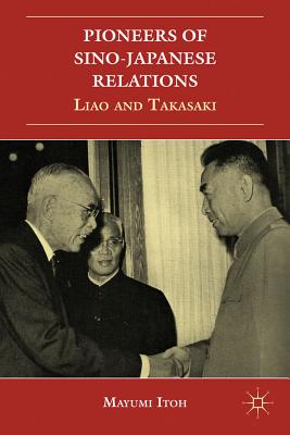 Imagen del vendedor de Pioneers of Sino-Japanese Relations: Liao and Takasaki (Hardback or Cased Book) a la venta por BargainBookStores