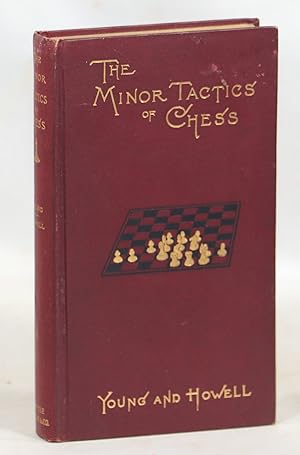 Seller image for The Minor Tactics of Chess; A Treatise on the Deployment of the Forces in Obedience to Strategic Principle for sale by Evening Star Books, ABAA/ILAB