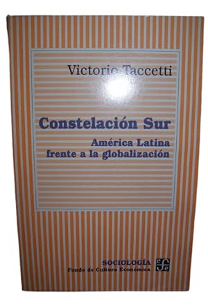 Constelación Sur : América Latina frente a la globalización (Spanish Edition)