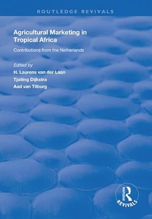 Imagen del vendedor de Agricultural Marketing in Tropical Africa : Contributions of the Netherlands a la venta por AHA-BUCH GmbH