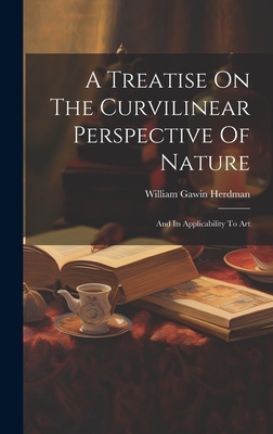 Immagine del venditore per A Treatise On The Curvilinear Perspective Of Nature: And Its Applicability To Art (Hardback or Cased Book) venduto da BargainBookStores