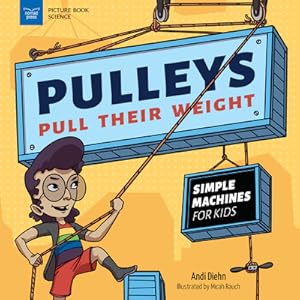 Immagine del venditore per Pulleys Pull Their Weight: Simple Machines for Kids (Hardback or Cased Book) venduto da BargainBookStores