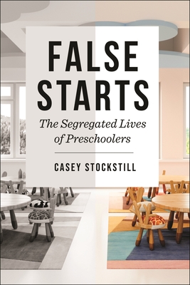 Imagen del vendedor de False Starts: The Segregated Lives of Preschoolers (Hardback or Cased Book) a la venta por BargainBookStores