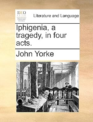 Seller image for Iphigenia, a Tragedy, in Four Acts. (Paperback or Softback) for sale by BargainBookStores