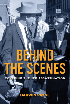 Bild des Verkufers fr Behind the Scenes: Covering the JFK Assassination (Hardback or Cased Book) zum Verkauf von BargainBookStores