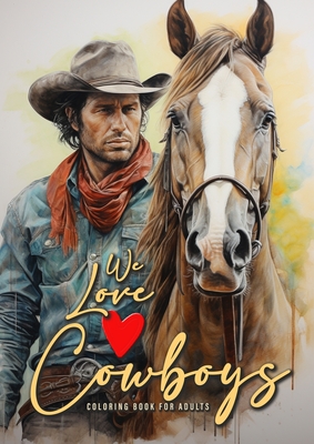 Seller image for We love Cowboys Coloring Book for Adults: Cowboy Coloring Book Grayscale Horses Coloring Book for Adults Grayscale Outdoor Coloring Book Adults A4 50 (Paperback or Softback) for sale by BargainBookStores