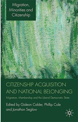 Seller image for Citizenship Acquisition and National Belonging: Migration, Membership and the Liberal Democratic State (Hardback or Cased Book) for sale by BargainBookStores