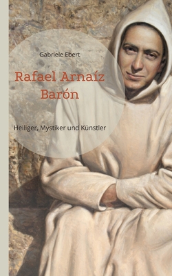 Image du vendeur pour Rafael Arna�z Bar�n: Heiliger, Mystiker und K�nstler (Paperback or Softback) mis en vente par BargainBookStores