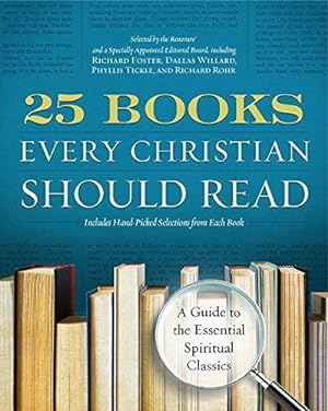 Seller image for 25 Books Every Christian Should Read: A Guide to the Definitive Spiritual Classics: A Guide to the Essential Spiritual Classics for sale by WeBuyBooks