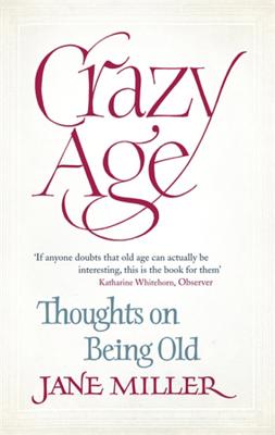 Seller image for Crazy Age: Thoughts on Being Old (Paperback or Softback) for sale by BargainBookStores
