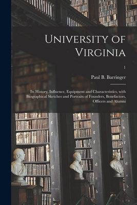 Bild des Verkufers fr University of Virginia: Its History, Influence, Equipment and Characteristics, With Biographical Sketches and Portraits of Founders, Benefacto (Paperback or Softback) zum Verkauf von BargainBookStores
