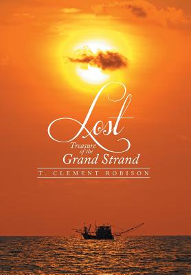 Seller image for Lost Treasure of the Grand Strand (Hardback or Cased Book) for sale by BargainBookStores