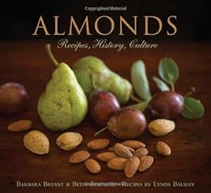 Bild des Verkufers fr Almonds: Recipes, History, Culture zum Verkauf von WeBuyBooks