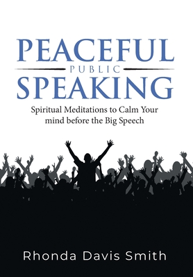 Seller image for Peaceful Public Speaking: Spiritual Meditations to Calm Your mind before the Big Speech (Hardback or Cased Book) for sale by BargainBookStores