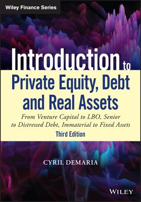 Immagine del venditore per Introduction to Private Equity, Debt and Real Assets: From Venture Capital to Lbo, Senior to Distressed Debt, Immaterial to Fixed Assets (Hardback or Cased Book) venduto da BargainBookStores