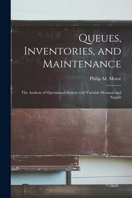 Seller image for Queues, Inventories, and Maintenance: the Analysis of Operational System With Variable Demand and Supply (Paperback or Softback) for sale by BargainBookStores