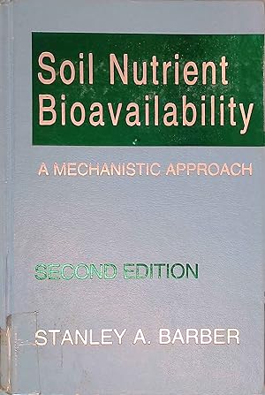 Imagen del vendedor de Soil Nutrient Bioavailability: A Mechanistic Approach. a la venta por books4less (Versandantiquariat Petra Gros GmbH & Co. KG)