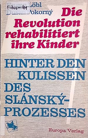 Bild des Verkufers fr Die Revolution rehabilitiert ihre Kinder : Hinter d. Kulissen d. Slnsky-Prozesses. zum Verkauf von books4less (Versandantiquariat Petra Gros GmbH & Co. KG)