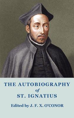 Bild des Verkufers fr The Autobiography of St Ignatius (Hardback or Cased Book) zum Verkauf von BargainBookStores