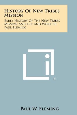 Seller image for History of New Tribes Mission: Early History of the New Tribes Mission and Life and Work of Paul Fleming (Paperback or Softback) for sale by BargainBookStores