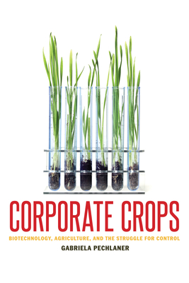 Bild des Verkufers fr Corporate Crops: Biotechnology, Agriculture, and the Struggle for Control (Paperback or Softback) zum Verkauf von BargainBookStores