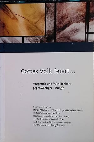 Seller image for Gottes Volk feiert . : Anspruch und Wirklichkeit gegenwrtiger Liturgie. for sale by books4less (Versandantiquariat Petra Gros GmbH & Co. KG)