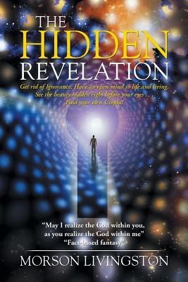 Imagen del vendedor de The Hidden Revelation: "My passion is Spirituality; my mission is to end homelessness and hunger." (Paperback or Softback) a la venta por BargainBookStores