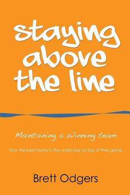 Bild des Verkufers fr Staying Above the Line: Maintaining a winning team (Paperback or Softback) zum Verkauf von BargainBookStores