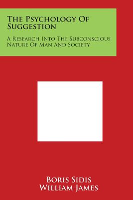 Seller image for The Psychology of Suggestion: A Research Into the Subconscious Nature of Man and Society (Paperback or Softback) for sale by BargainBookStores