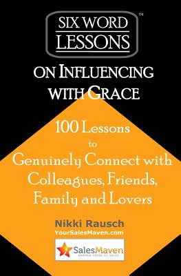 Seller image for Six-Word Lessons on Influencing with Grace: 100 Lessons to Genuinely Connect with Colleagues, Friends, Family, and Lovers (Paperback or Softback) for sale by BargainBookStores