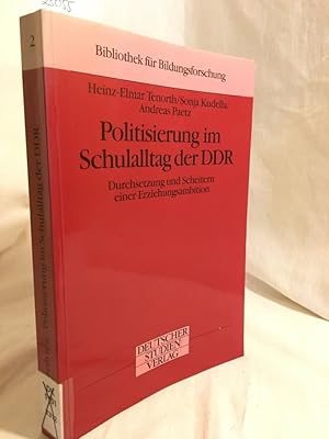 Seller image for Politisierung im Schulalltag der DDR: Durchsetzung und Scheitern einer Erziehungsambition. (= Bibliothek fr Bildungsforschung, Band 2). for sale by Versandantiquariat Waffel-Schrder