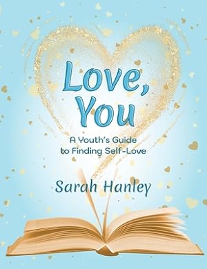 Image du vendeur pour Love, You: A Youth's Guide to Finding Self-Love (Hardback or Cased Book) mis en vente par BargainBookStores