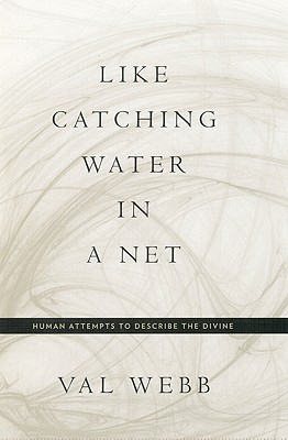 Seller image for Like Catching Water in a Net: Human Attempts to Describe the Divine (Hardback or Cased Book) for sale by BargainBookStores