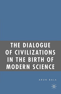 Immagine del venditore per The Dialogue of Civilizations in the Birth of Modern Science: (Hardback or Cased Book) venduto da BargainBookStores