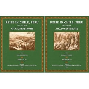 Reise in Chile, Peru und auf dem Amazonenstrome während der Jahre 1827-1832 (2 Bände) Mit königli...
