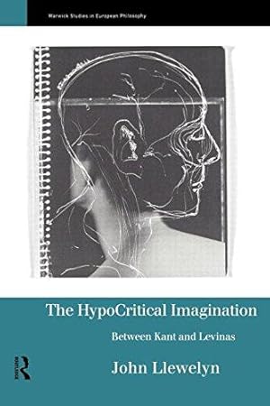 Bild des Verkufers fr The Hypocritical Imagination: Between Kant and Levinas (Warwick Studies in European Philosophy) zum Verkauf von WeBuyBooks