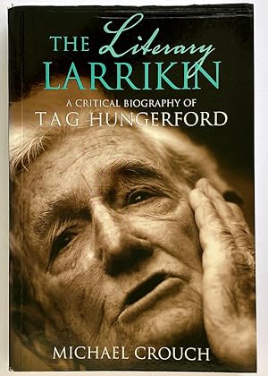 Seller image for The Literary Larrikin: A Critical Biography of T A G Hungerford by Michael Crouch for sale by Book Merchant Bookstore