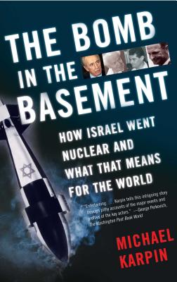 Seller image for The Bomb in the Basement: How Israel Went Nuclear and What That Means for the World (Paperback or Softback) for sale by BargainBookStores